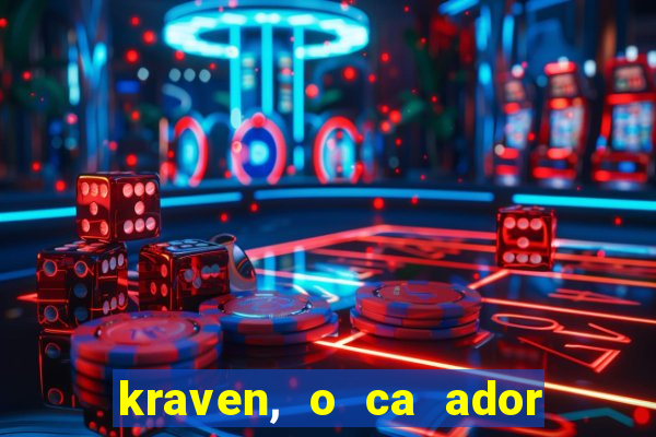 kraven, o ca ador filme completo dublado download